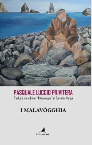 Pasquale Luccio Privitera traduce “I Malavoglia” di Giovanni Verga I MALAVOGGHIA